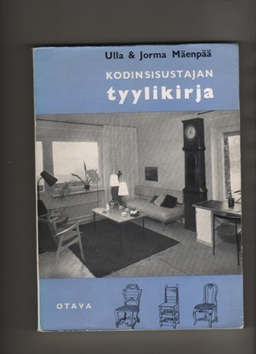 Mäenpää: Kodinsisustajan tyylikirja, Otava 1957, nid., K3