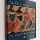 Päivi Setälä : Antiikin nainen (signeerattu, tekijän omiste) - pikkukuva 1