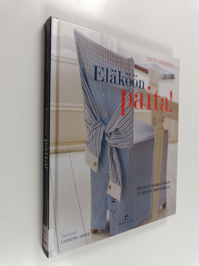 Juliet Bawden : Eläköön paita! : kierrätä vanhat paidat :...