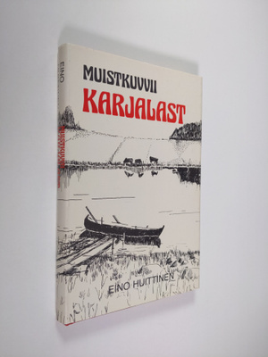 Eino Huittinen : Muistikuvvii Karjalast