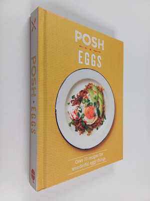 Lucy O'Reilly : Posh eggs : over 70 recipes for wonderful...