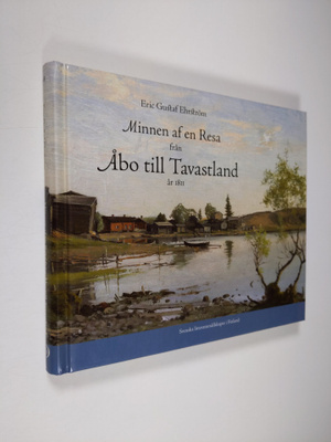 Erik Gustaf Ehrström : Minnen af en resa från Åbo till Ta...