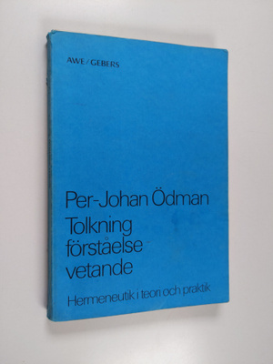 Per-Johan Odman : Tolkning, förståelse, vetande : hermene...