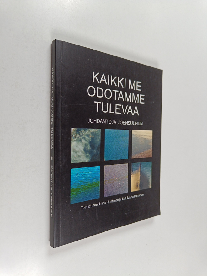Kaikki me odotamme tulevaa : johdantoja Joensuuhun
