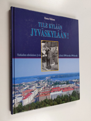 Hanna Mäkinen : Tule kylään Jyväskylään! : matkailun edis...