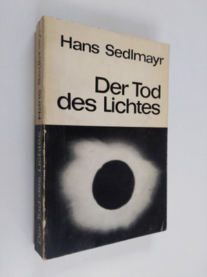 Hans Sedlmayr : Der Tod des Lichtes - ubergangene Perspek...