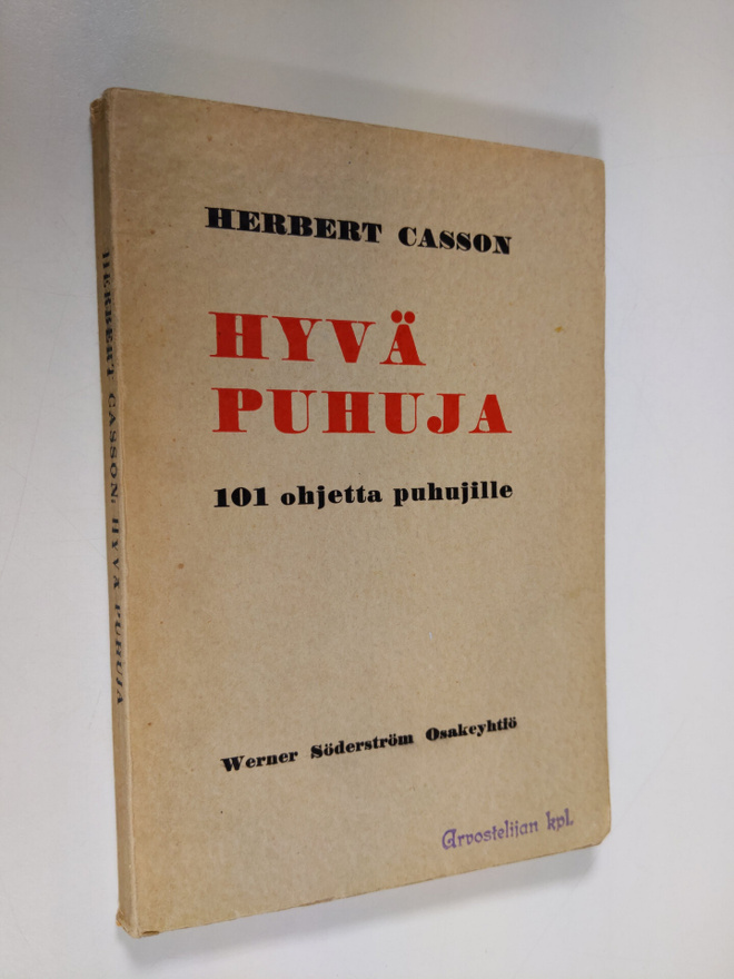 Herbert N. Casson : Hyvä puhuja : 101 ohjetta puhujille