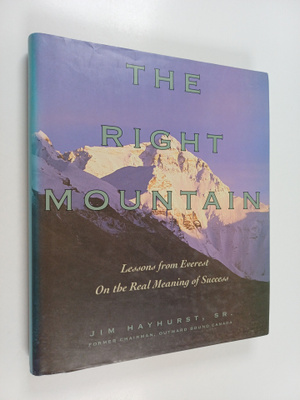 Jim Hayhurst : The Right Mountain - Lessons From Everest ...