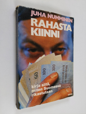 Juha Numminen : Rahasta kiinni : Kirja siitä, miten Suome...