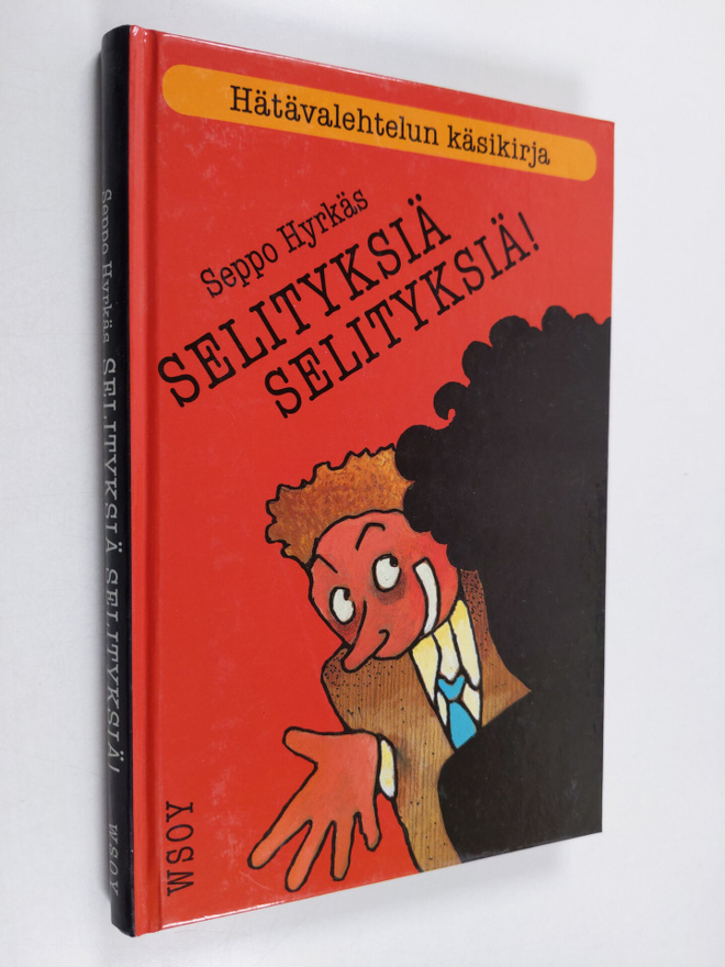 Seppo Hyrkäs : Selityksiä, selityksiä! : hätävalehtelun k...