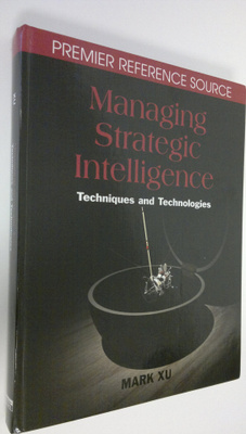 Mark Xu : Managing strategic intelligence : techniques an...