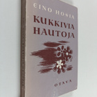 Eino Hosia : Kukkivia hautoja : jälkeenjääneitä novelleja - pikkukuva 1