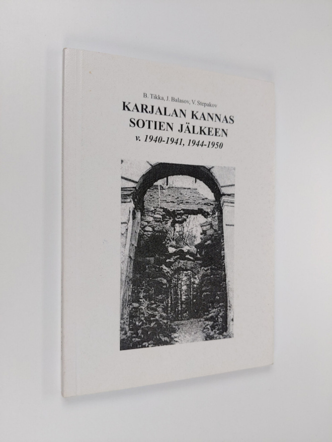 Boris Tikka : Karjalan Kannas sotien jälkeen v. 1940-1941...