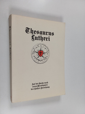 Tuomo Mannermaa : Thesaurus Lutheri : Auf der Suche nach ...