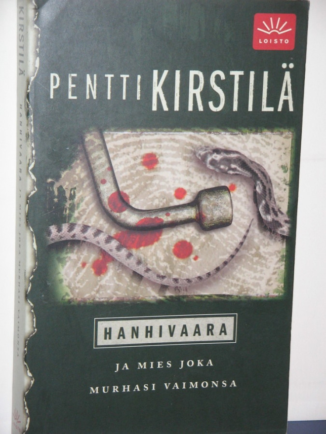 Pentti Kirstilä : HANHIVAARA ja mies joka murhasi vaimonsa