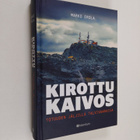Marko Erola : Kirottu kaivos : totuuden jäljillä Talvivaa... - pikkukuva 1