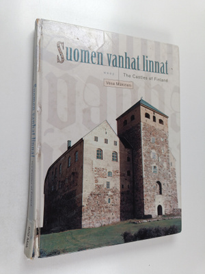 Vesa Mäkinen : Suomen vanhat linnat = The castles of Finland
