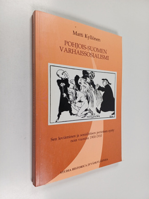 Matti Kyllönen : Pohjois-Suomen varhaissosialismi : sen l...