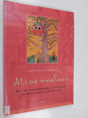 Raija Sabelström-Leppänen : Minä maalaan : esi- ja alkuop...