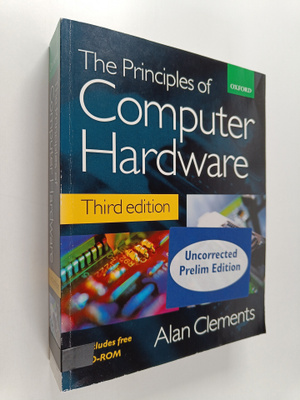 Alan Clements : The principles of computer hardware
