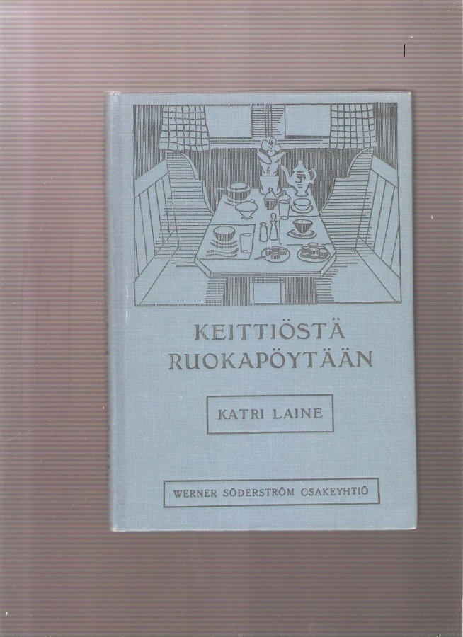 Laine, Katri: Keittiöstä ruokapöytään, WSOY 1930, 1.p., K3 +