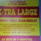 X-TRA LARGE  ::  SPANISH DISCO MEGA - MEDLEY :: VINYYLI  12" - pikkukuva 1