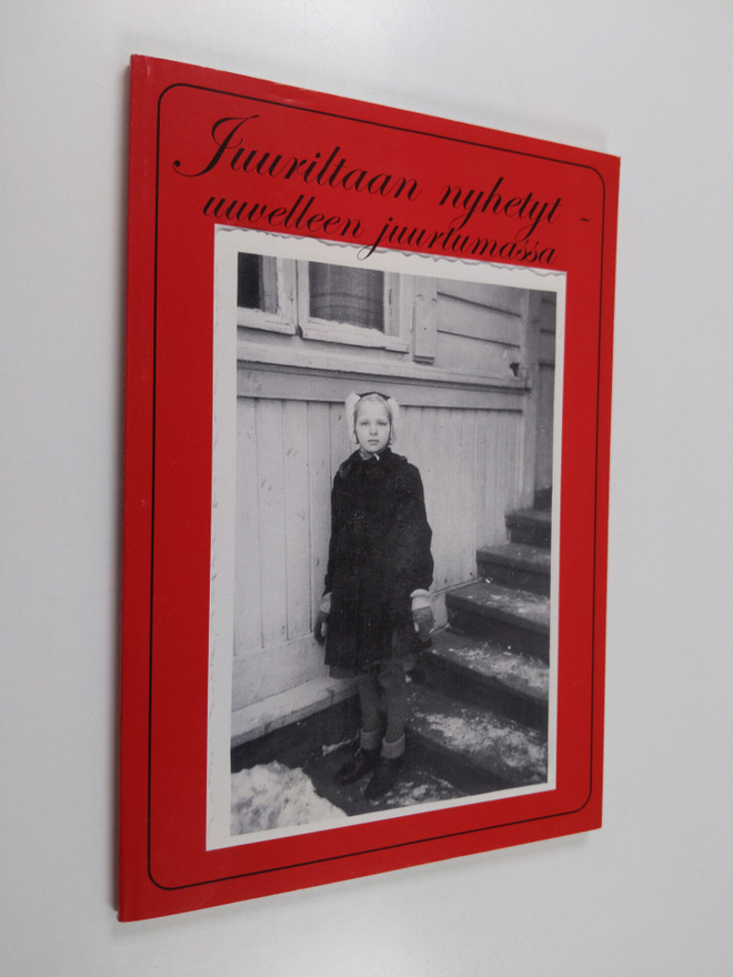 Juuriltaan nyhetyt - uuvelleen juurtumassa