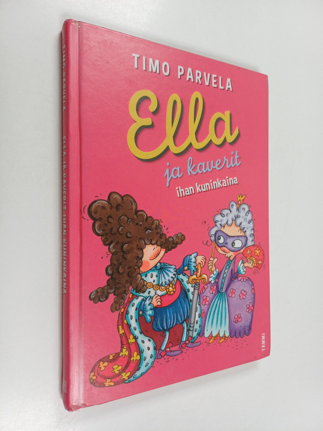 Timo Parvela : Ella ja kaverit ihan kuninkaina
