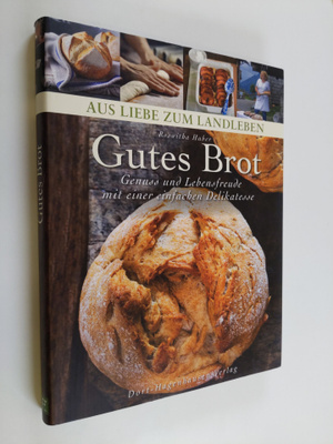 Roswitha Huber : Gutes Brot - Genuss und Lebensfreude mit...