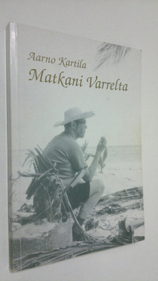 Aarno Kartila : Matkani varrelta