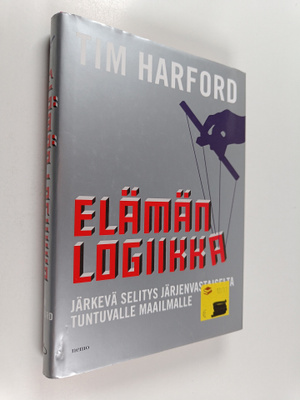 Tim Harford : Elämän logiikka : järkevä selitys järjenvas...