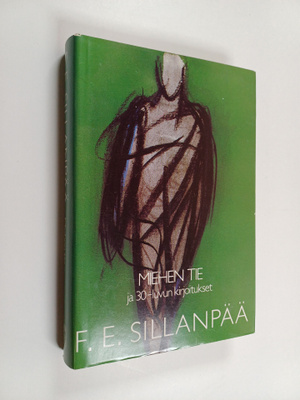 F. E. Sillanpää : Kootut teokset 6 : Miehen tie ja 30-luv...