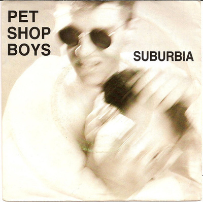 Pet Shop Boys :  Suburbia  -  7"