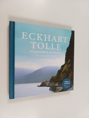 Eckhart Tolle : Findhornin retriitti : tyyneys maailman k...