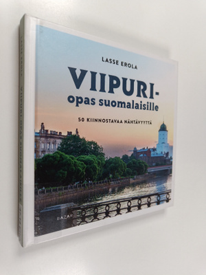 Lasse Erola : Viipuri-opas suomalaisille : 50 kiinnostava...