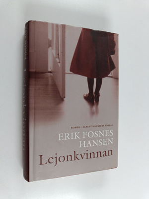 Erik Fosnes Hansen : Lejonkvinnan : roman