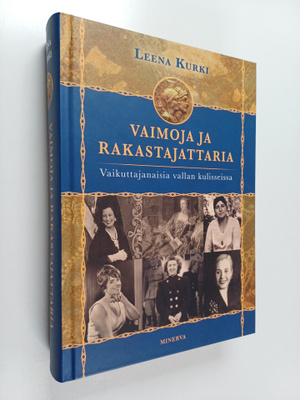 Leena Kurki : Vaimoja ja rakastajattaria : vaikuttajanais...
