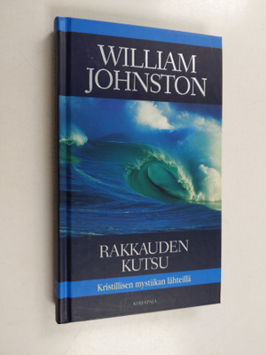 William Johnston : Rakkauden kutsu : kristillisen mystiik...