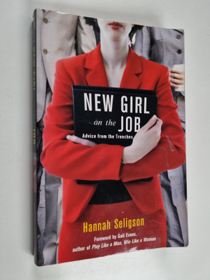 Hannah Seligson : New Girl on the Job - Advice from the T...
