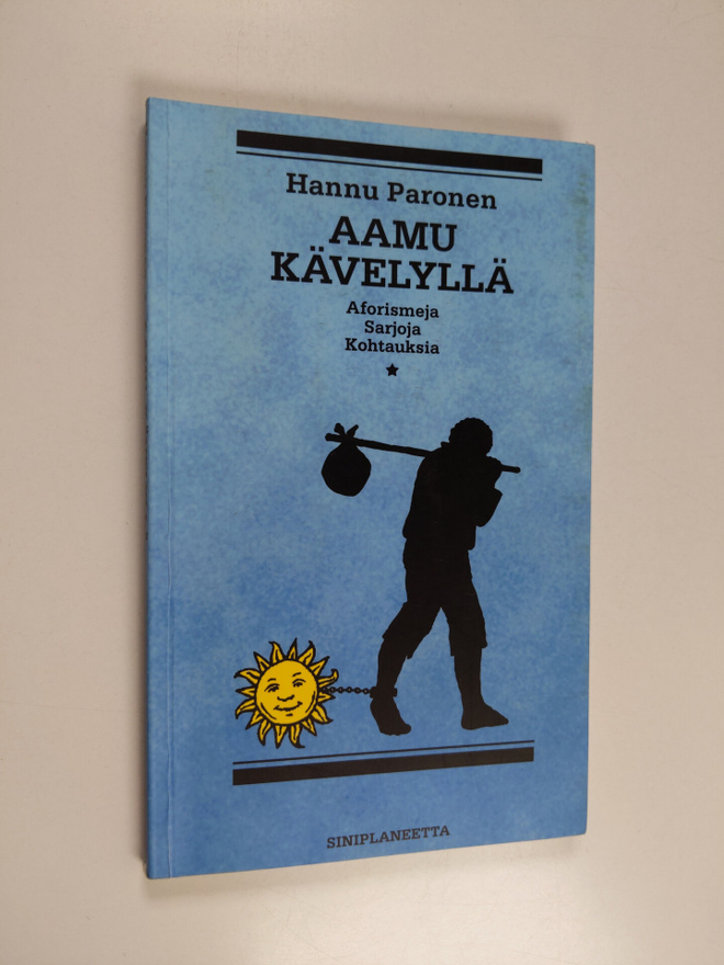 Hannu Paronen : Aamu kävelyllä : aforismeja, sarjoja, koh...