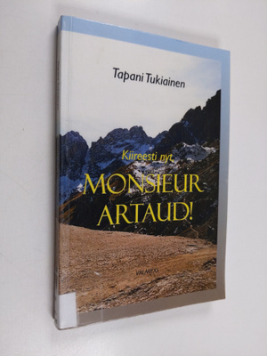 Tapani Tukiainen : Kiireesti nyt, monsieur Artaud!