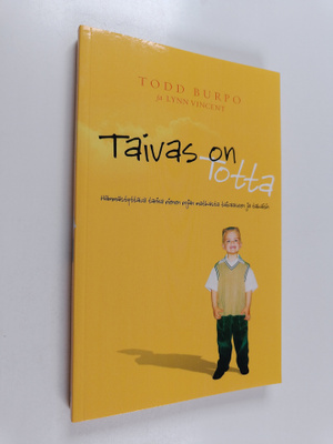 Todd Burpo : Taivas on totta : hämmästyttävä tarina piene...