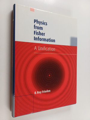 B. Roy Frieden : Physics from Fisher information : a unif...