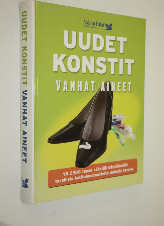 Uudet konstit, vanhat aineet : yli 2300 tapaa säästää käy...