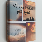 Jens Liljestrand : Vaikka kaikki päättyisi - pikkukuva 1