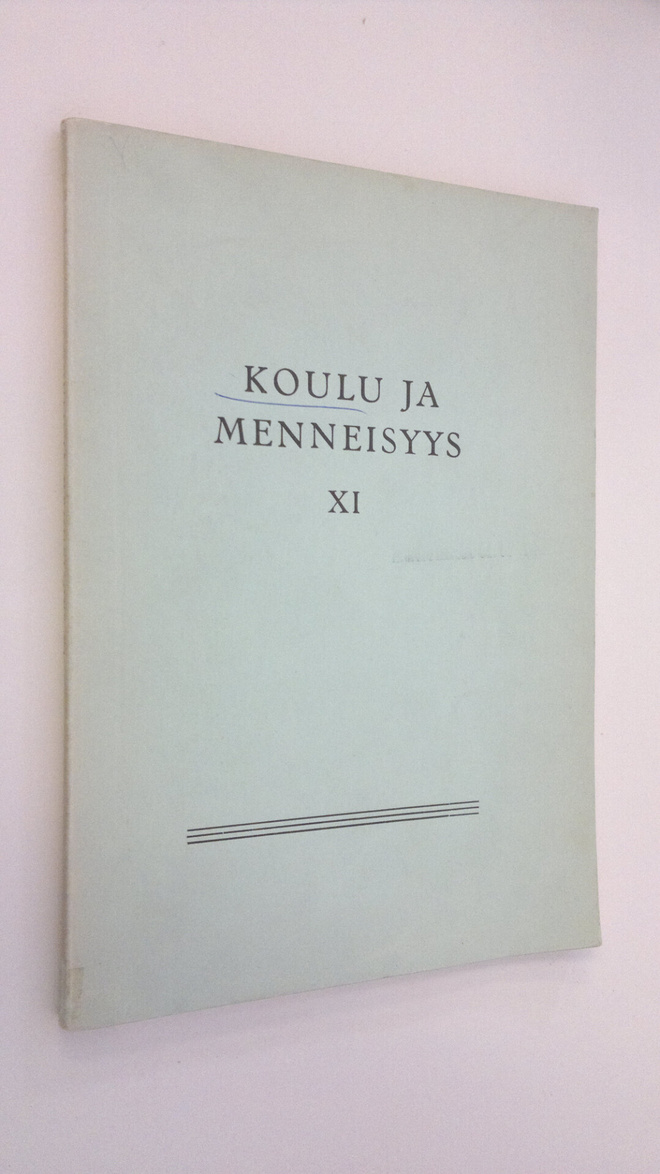 Koulu ja menneisyys XI : Suomen kouluhistoriallisen seura...