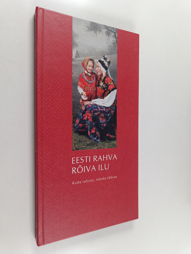 Eesti rahva roiva ilu : kuda rahvas, nonda roovas = The b...