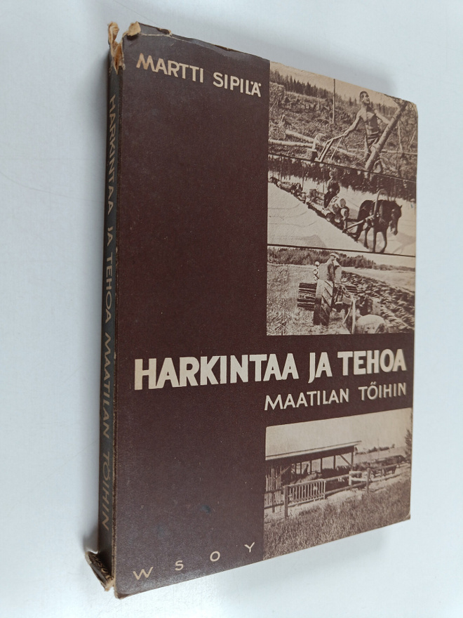 Martti Sipilä : Harkintaa ja tehoa maatilan töihin