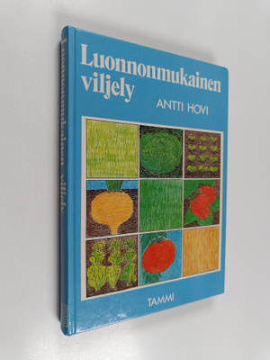 Antti Hovi : Luonnonmukainen viljely : mitä se on, miten ...