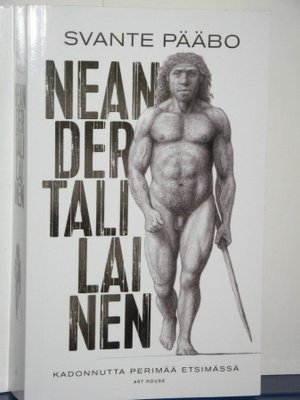 Svante Pääbo : NEANDERTALILAINEN  Kadonnutta perimää et-